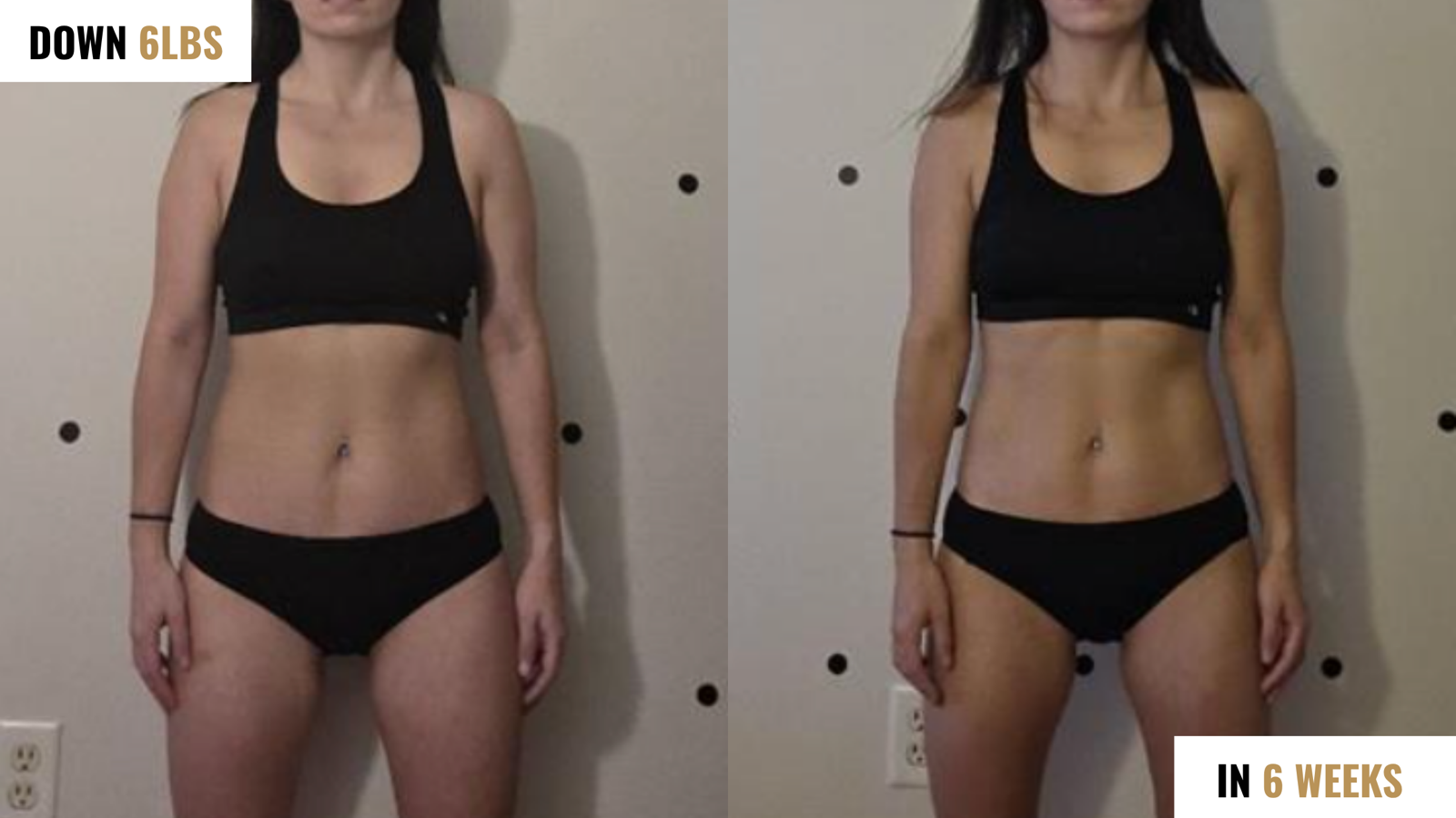 Before and after: down 6 lbs in 6 weeks